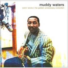 Muddy Waters : Rollin' Stone: The Golden Anniversary Collection